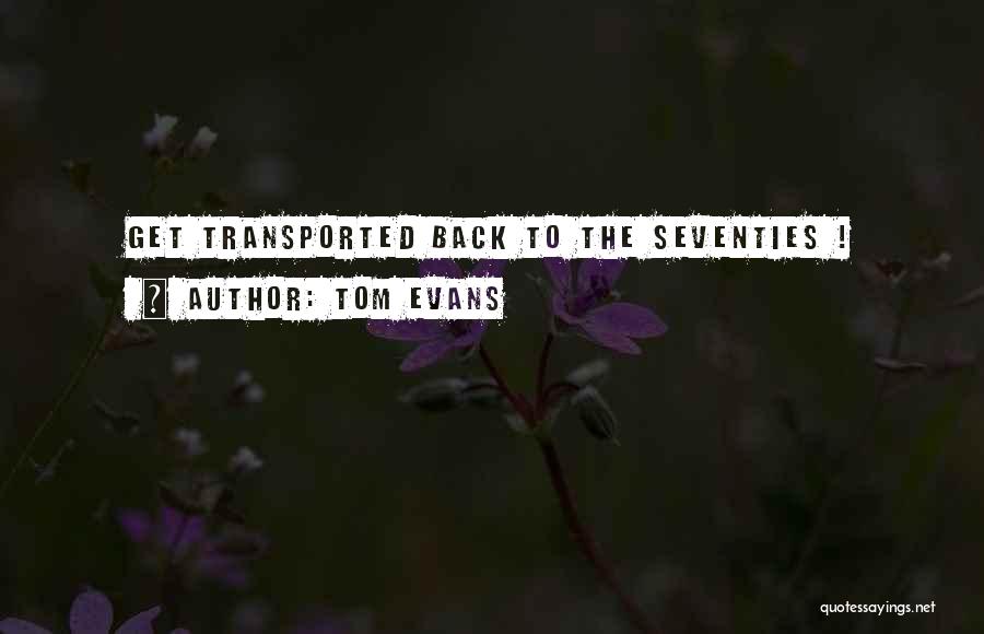 The Seventies Quotes By Tom Evans