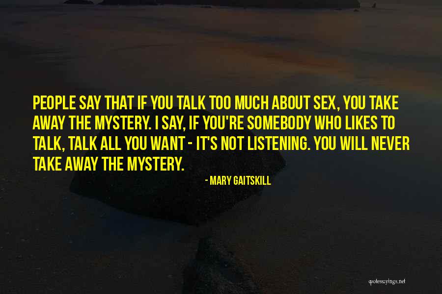 The Sex Talk Quotes By Mary Gaitskill The Sex Talk Quotes By Mary Gaitskill