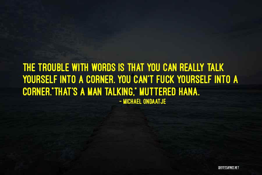 The Sex Talk Quotes By Michael Ondaatje The Sex Talk Quotes By Michael Ondaatje