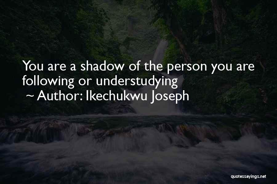 The Shadow Self Quotes By Ikechukwu Joseph