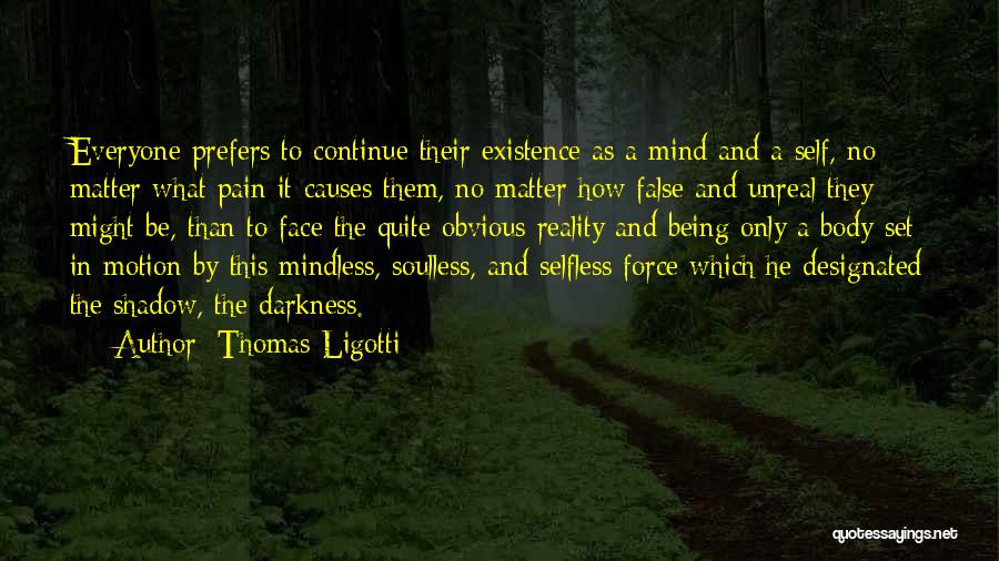 The Shadow Self Quotes By Thomas Ligotti