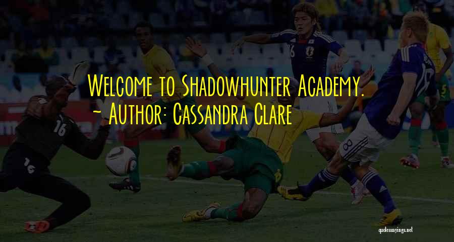 The Shadowhunter Academy Quotes By Cassandra Clare