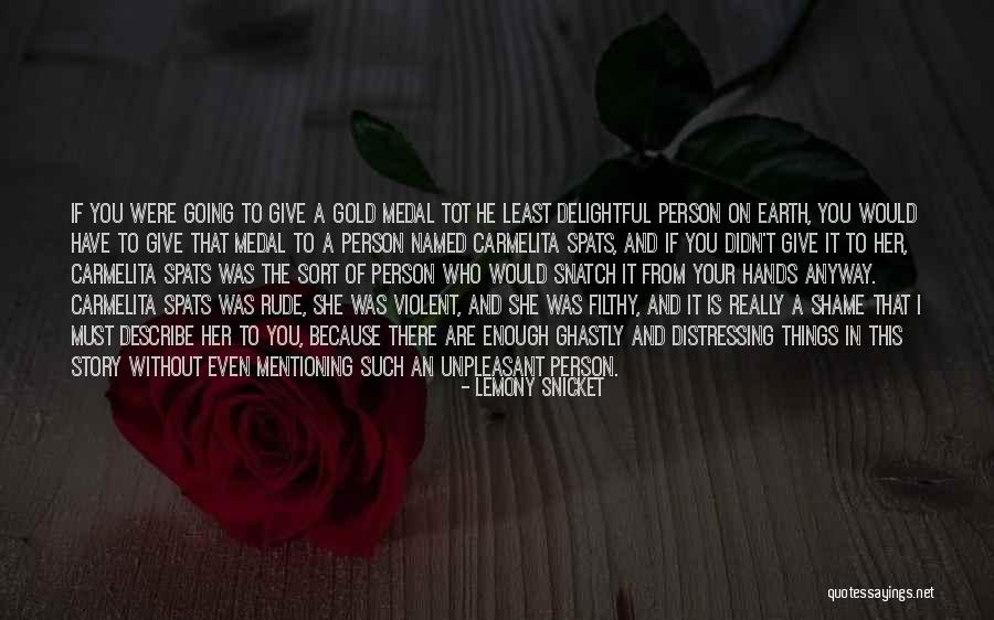 The Shame Of Gold Quotes By Lemony Snicket The Shame Of Gold Quotes By Lemony Snicket
