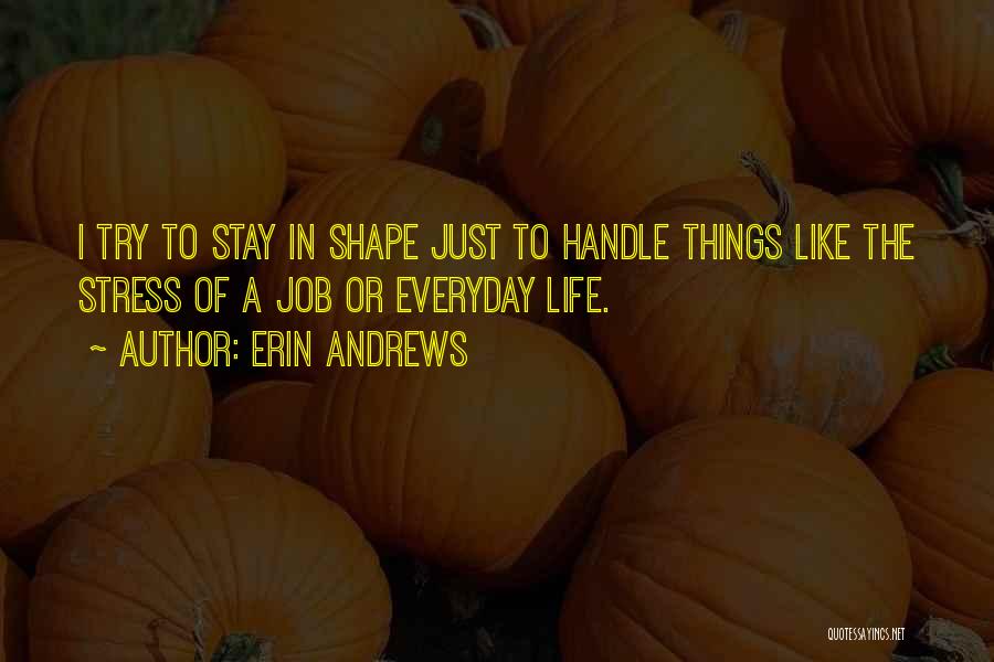 The Shape Of Things Quotes By Erin Andrews