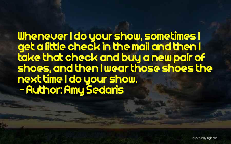 The Shoes I Wear Quotes By Amy Sedaris