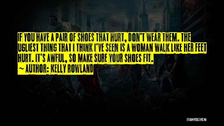 The Shoes I Wear Quotes By Kelly Rowland