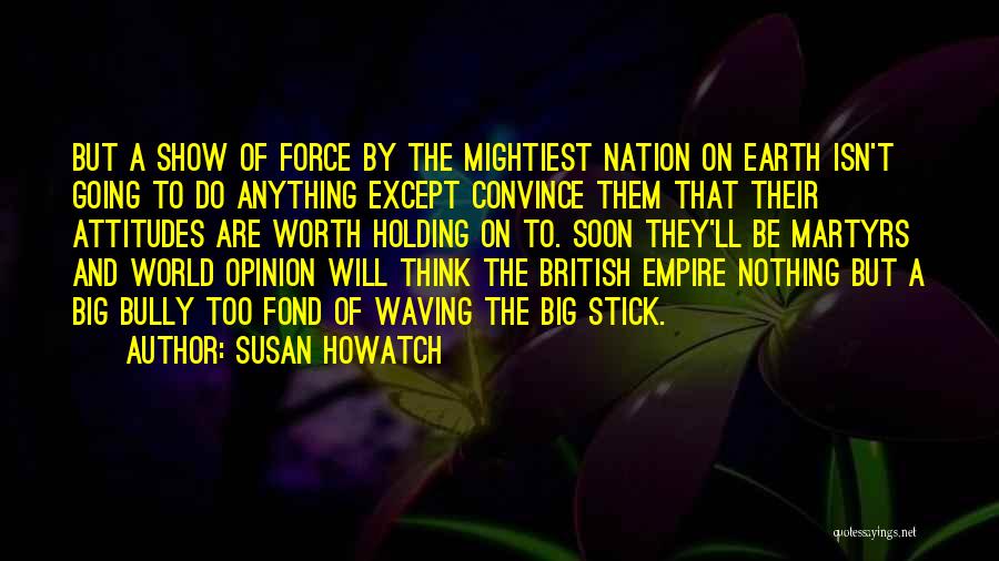 The Show Empire Quotes By Susan Howatch