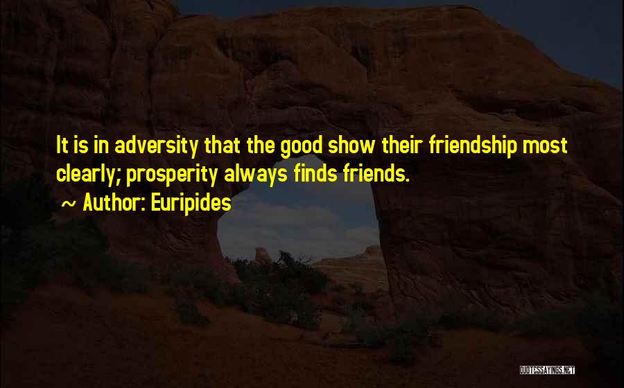 The Show Friends Quotes By Euripides