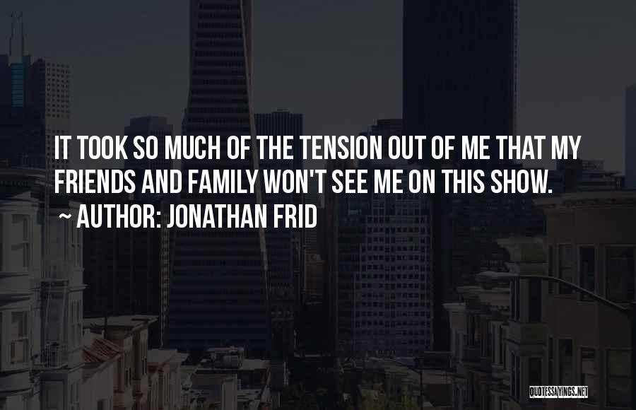 The Show Friends Quotes By Jonathan Frid