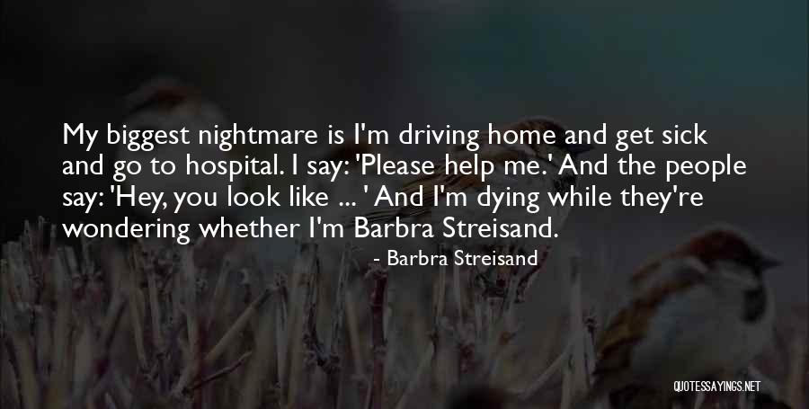 The Sick And Dying Quotes By Barbra Streisand