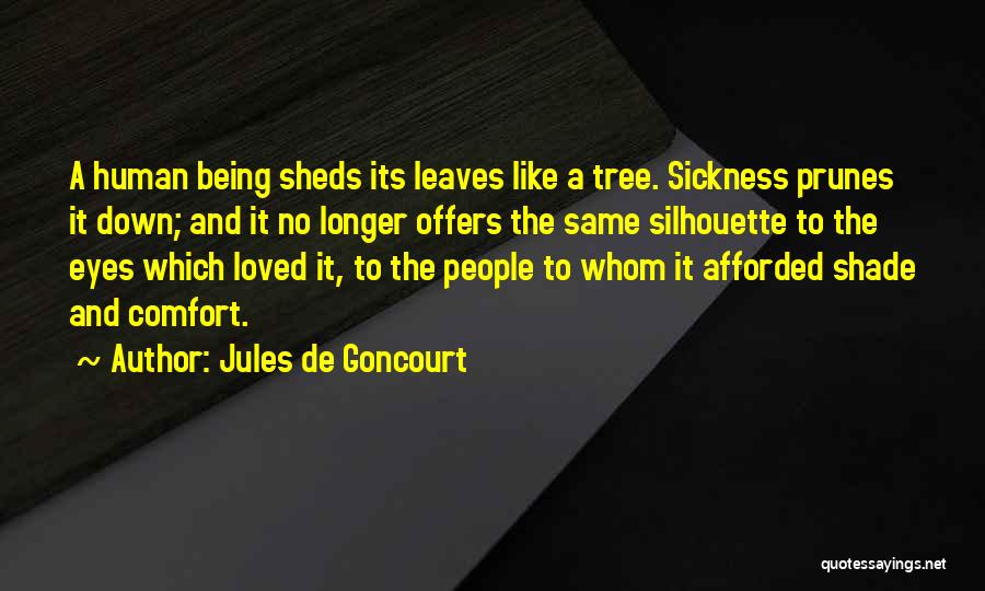 The Sickness Of A Loved One Quotes By Jules De Goncourt