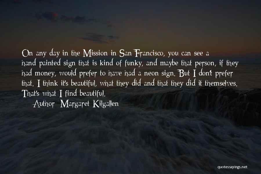 The Sign Of A Beautiful Person Quotes By Margaret Kilgallen