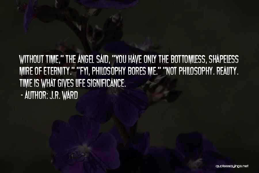 The Significance Of Time Quotes By J.R. Ward