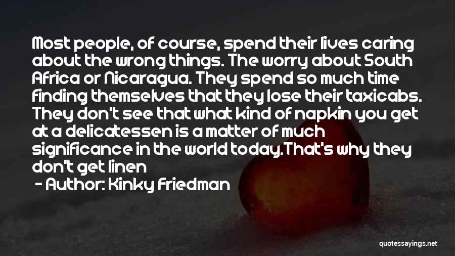 The Significance Of Time Quotes By Kinky Friedman