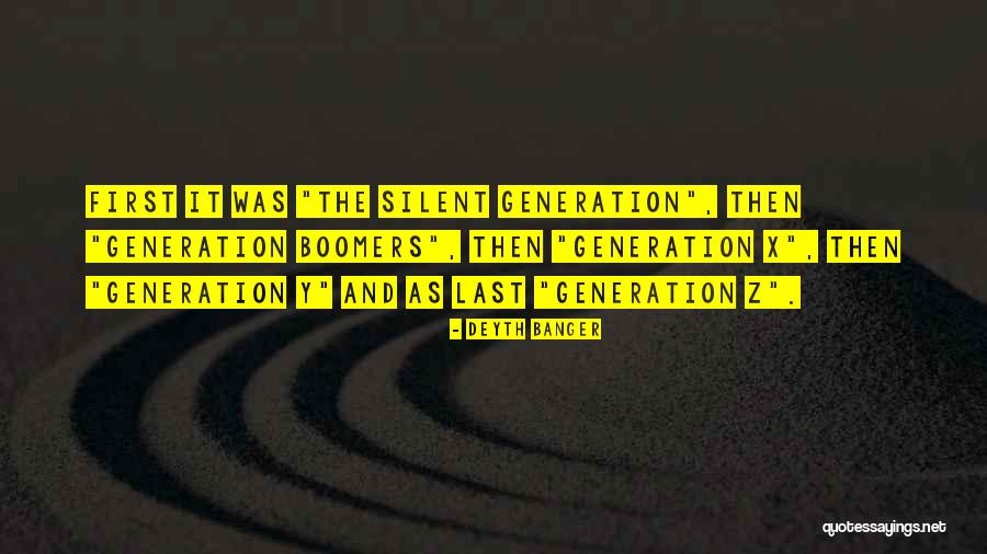 The Silent Generation Quotes By Deyth Banger The Silent Generation Quotes By Deyth Banger