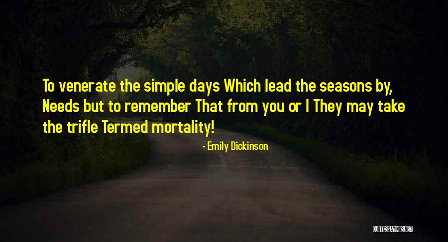 The Simple Days Quotes By Emily Dickinson