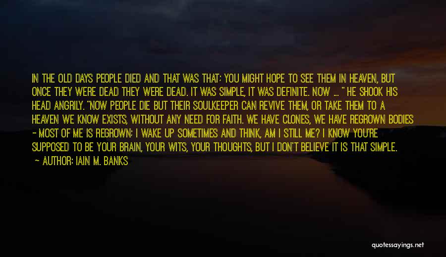 The Simple Days Quotes By Iain M. Banks