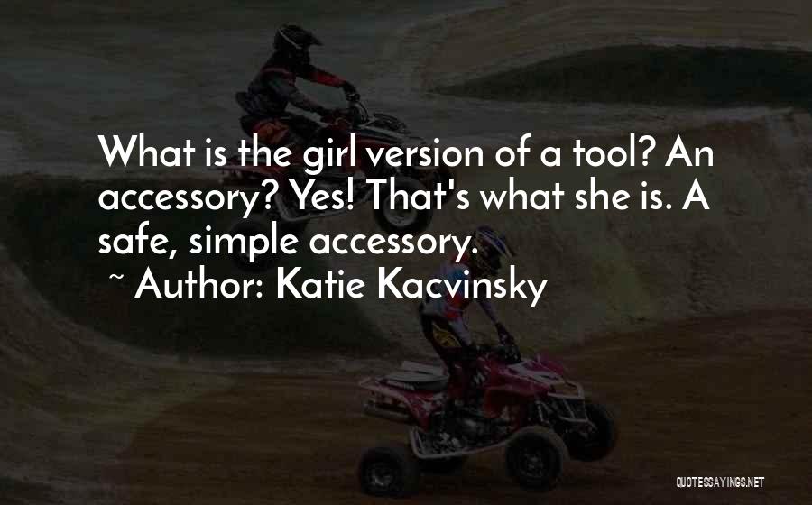 The Simple Girl Quotes By Katie Kacvinsky