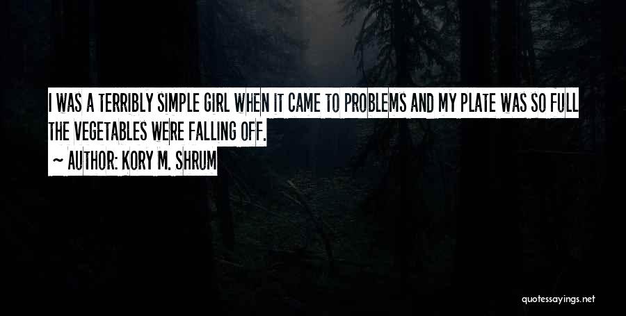 The Simple Girl Quotes By Kory M. Shrum