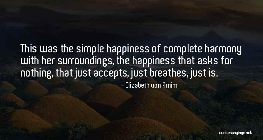 The Simple Happiness Quotes By Elizabeth Von Arnim The Simple Happiness Quotes By Elizabeth Von Arnim