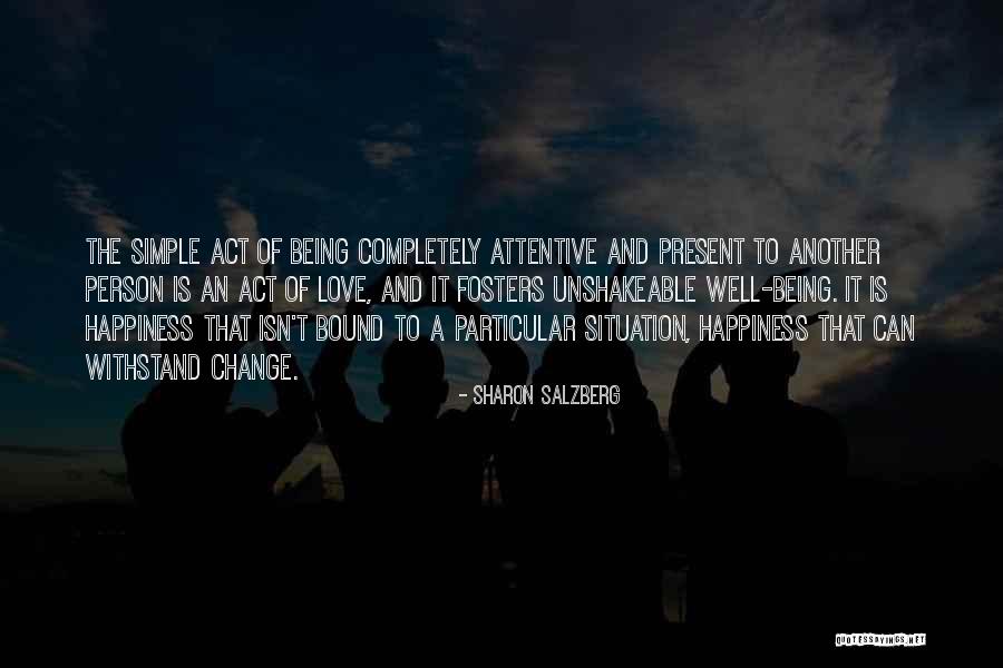 The Simple Happiness Quotes By Sharon Salzberg The Simple Happiness Quotes By Sharon Salzberg