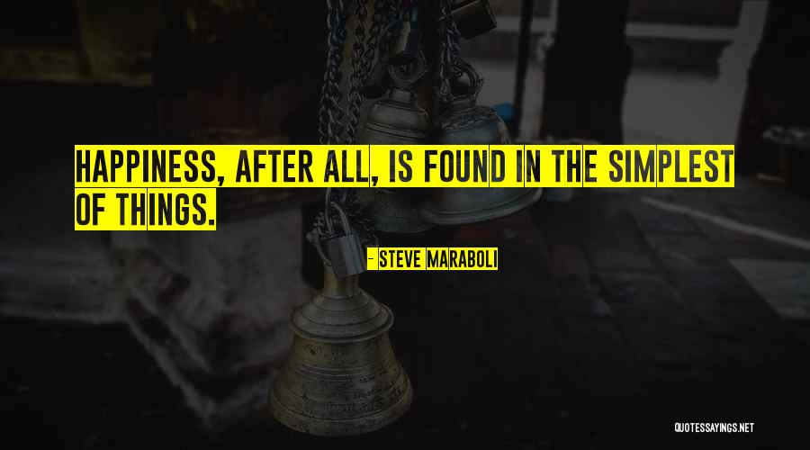 The Simple Happiness Quotes By Steve Maraboli The Simple Happiness Quotes By Steve Maraboli