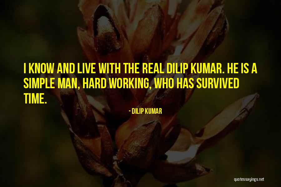 The Simple Man Quotes By Dilip Kumar