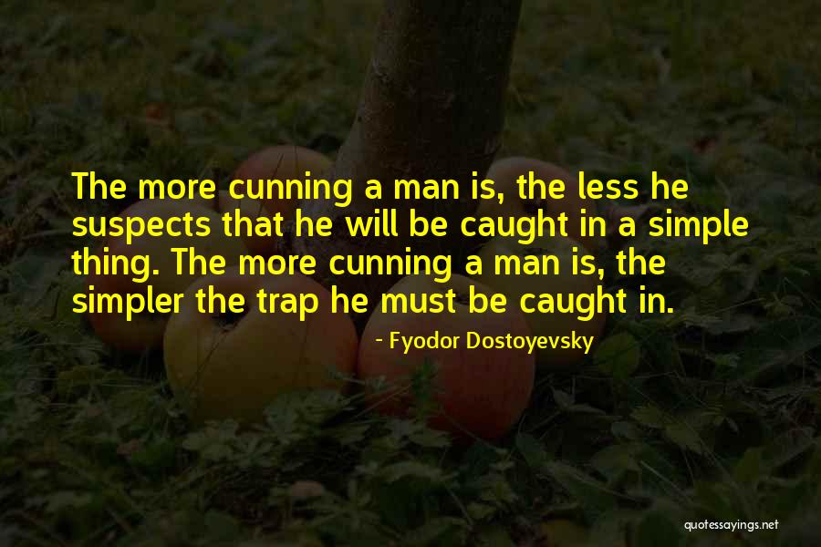 The Simple Man Quotes By Fyodor Dostoyevsky