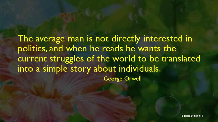 The Simple Man Quotes By George Orwell