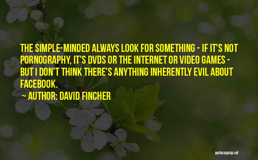 The Simple Minded Quotes By David Fincher