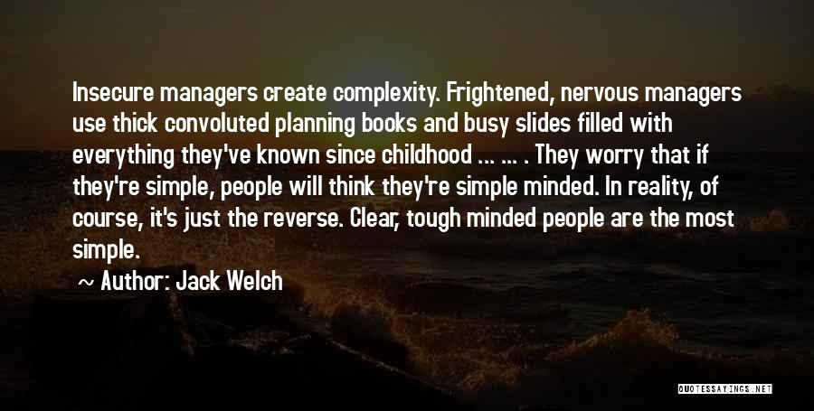 The Simple Minded Quotes By Jack Welch