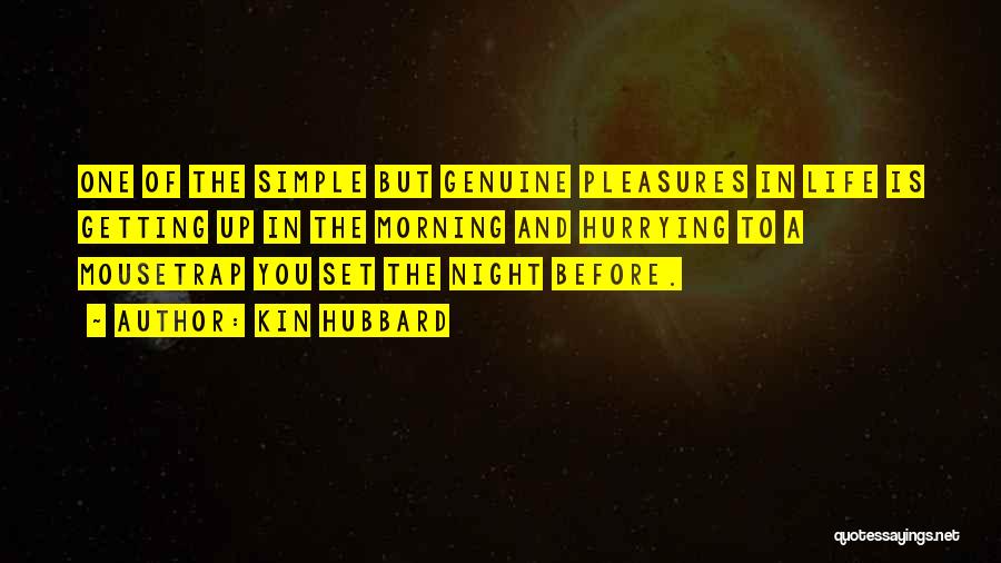 The Simple Pleasures Of Life Quotes By Kin Hubbard