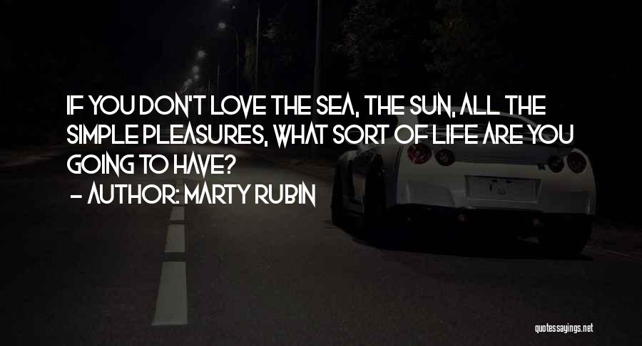 The Simple Pleasures Of Life Quotes By Marty Rubin