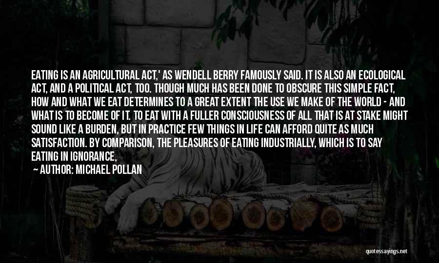 The Simple Pleasures Of Life Quotes By Michael Pollan