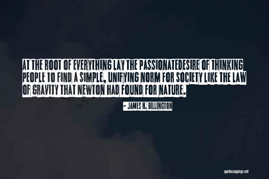 The Simplicity Of Nature Quotes By James H. Billington The Simplicity Of Nature Quotes By James H. Billington