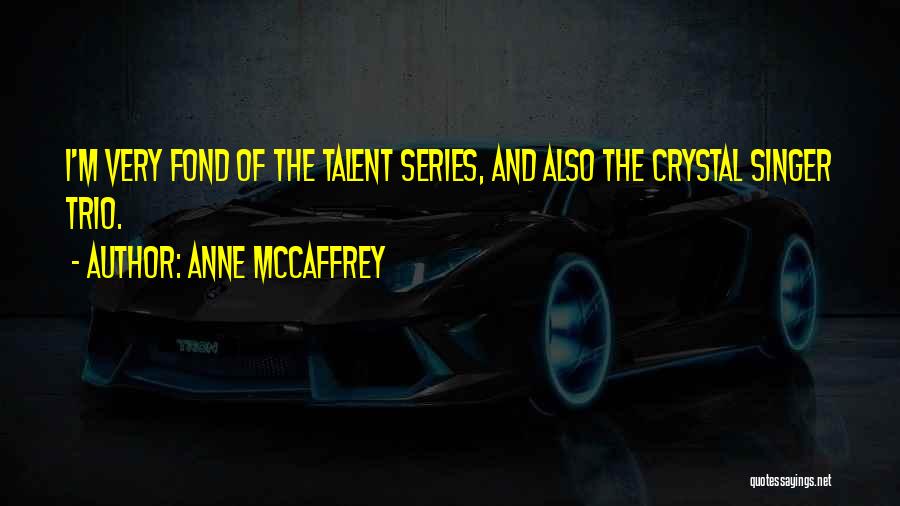 The Singer Quotes By Anne McCaffrey