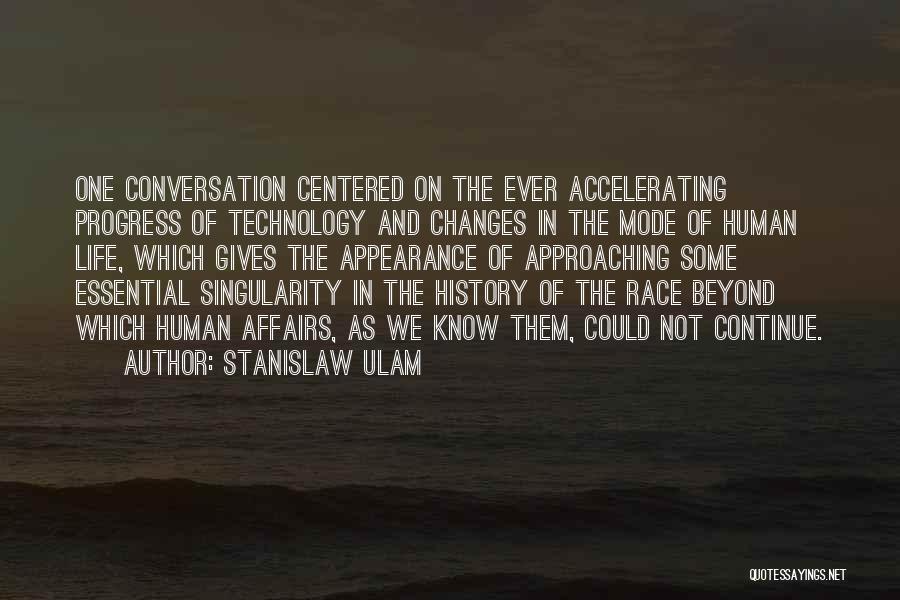 The Singularity Quotes By Stanislaw Ulam