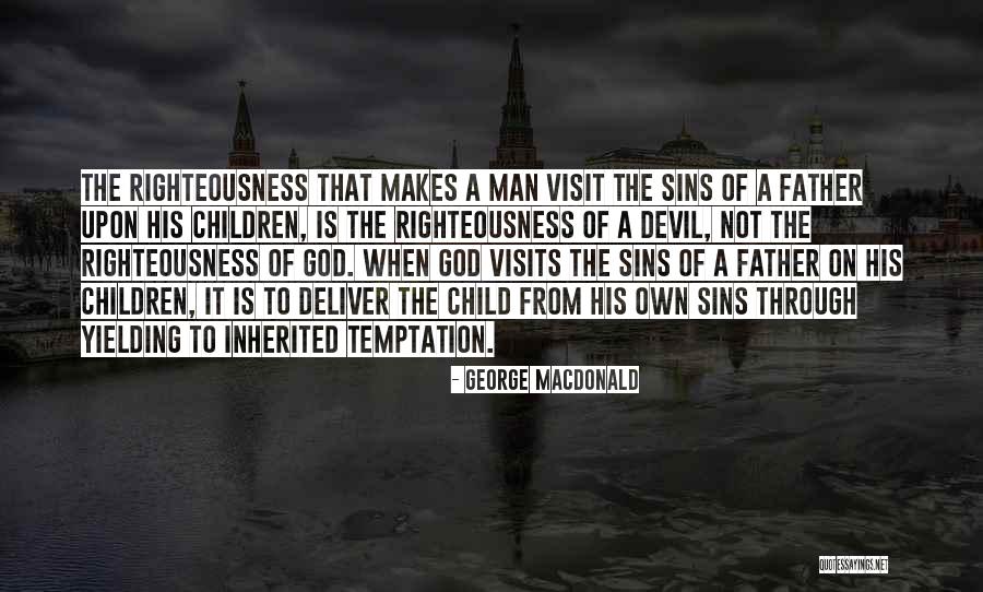 The Sins Of The Father Quotes By George MacDonald The Sins Of The Father Quotes By George MacDonald