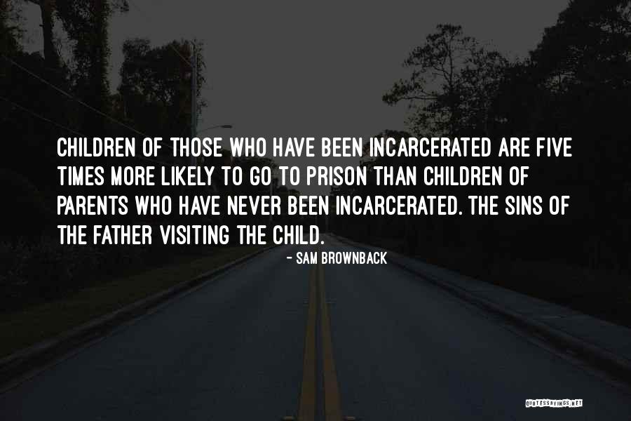 The Sins Of The Father Quotes By Sam Brownback The Sins Of The Father Quotes By Sam Brownback