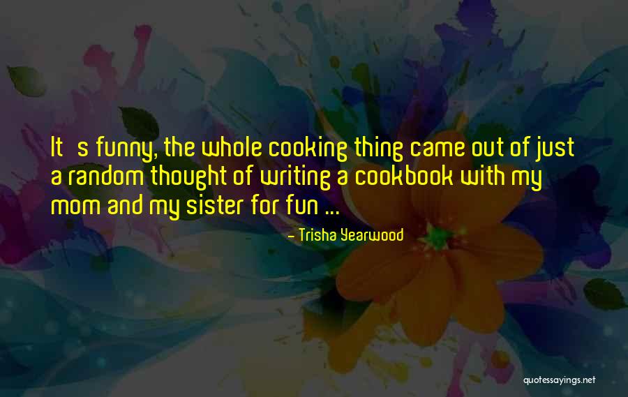 The Sister Quotes By Trisha Yearwood The Sister Quotes By Trisha Yearwood