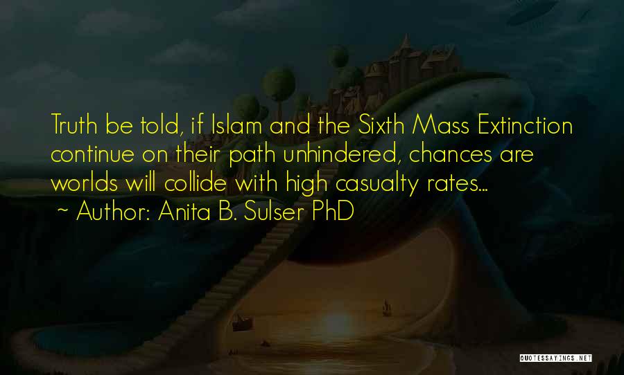 The Sixth Extinction Quotes By Anita B. Sulser PhD