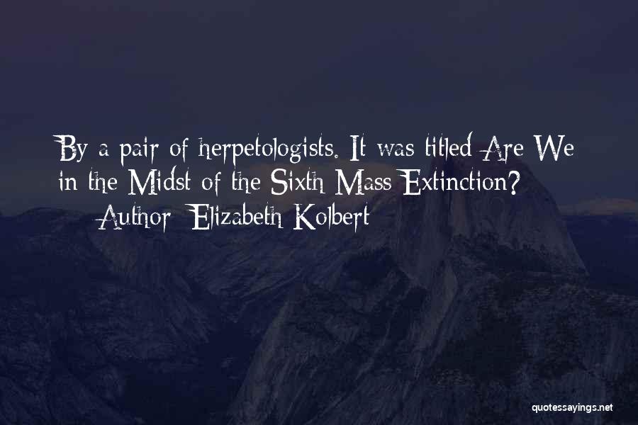 The Sixth Extinction Quotes By Elizabeth Kolbert