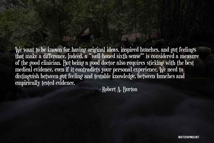 The Sixth Sense Quotes By Robert A. Burton The Sixth Sense Quotes By Robert A. Burton