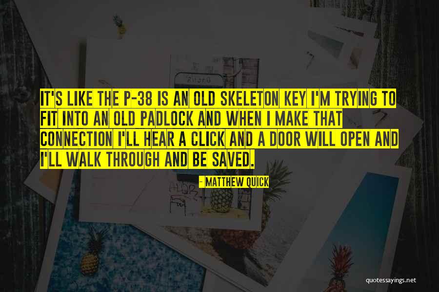 The Skeleton Key Quotes By Matthew Quick