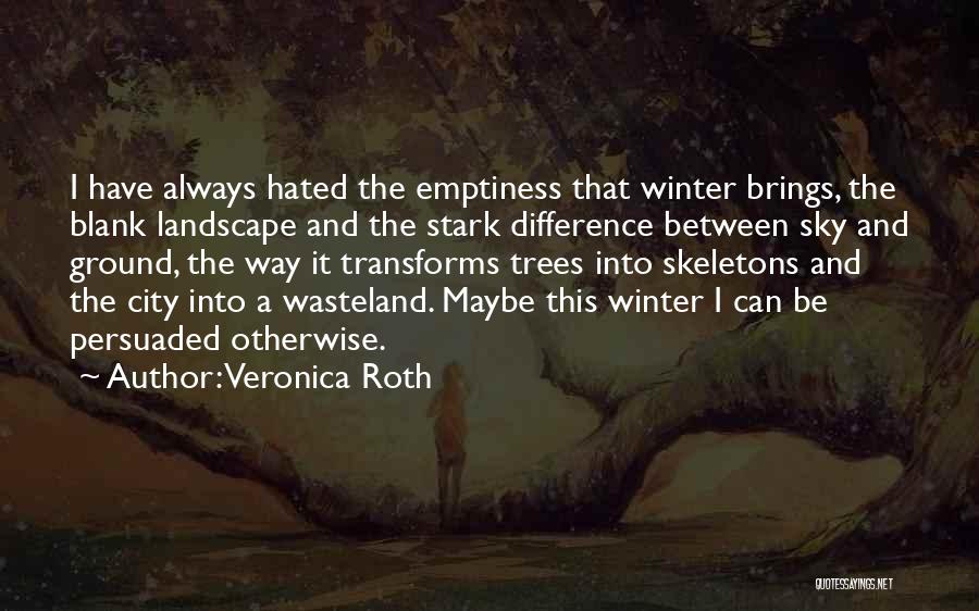 The Sky And Trees Quotes By Veronica Roth