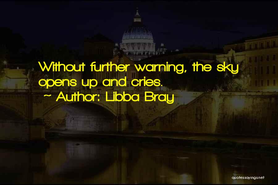 The Sky Cries Quotes By Libba Bray