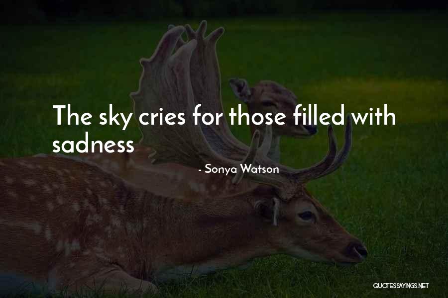 The Sky Cries Quotes By Sonya Watson