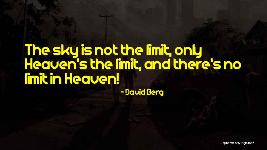The Sky Is The Limit Quotes By David Berg The Sky Is The Limit Quotes By David Berg