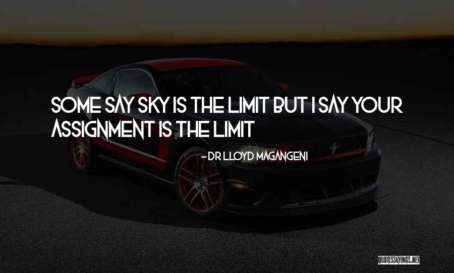 The Sky Is The Limit Quotes By Dr Lloyd Magangeni The Sky Is The Limit Quotes By Dr Lloyd Magangeni