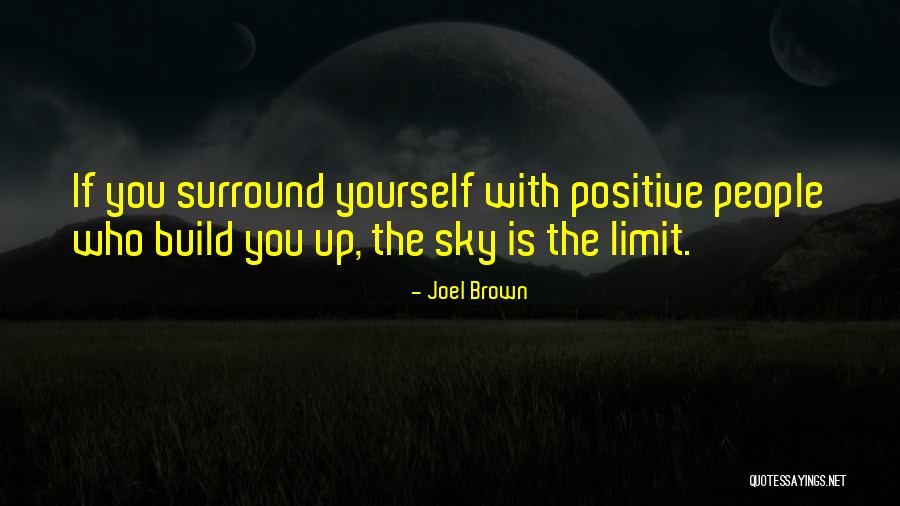 The Sky Is The Limit Quotes By Joel Brown The Sky Is The Limit Quotes By Joel Brown